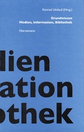Cover: Grundwissen Medien, Information, Bibliothek - Hiersemann, A