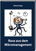 Cover: Raus aus dem Mikromanagement - VogelPerspektive GmbH