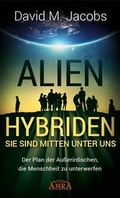 Cover: ALIEN-HYBRIDEN! Sie sind mitten unter uns - AMRA Verlag