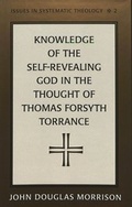 Cover: Knowledge of the Self-Revealing God in the Thought of Thomas Forsyth Torrance - Peter Lang Verlag