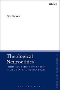 Enlarge image Cover: Theological Neuroethics - T.& T.Clark Ltd