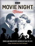 Cover: Movie Night Menus: Dinner and Drink Recipes Inspired by Films We Love - Turtleback Books