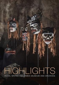 Enlarge image Cover: Highlights - Royal British Columbia Museum