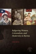 Cover: Refiguring Women, Colonialism, and Modernity in Burma - University of Hawai'i Press