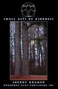 Cover: Small Acts Of Kindness - Broadway Play Publishing Inc