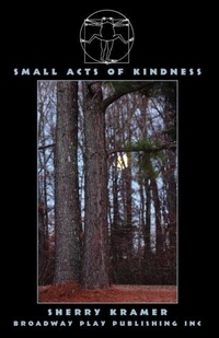Enlarge image Cover: Small Acts Of Kindness - Broadway Play Publishing Inc