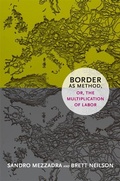Cover: Border As Method, or, the Multiplication of Labor - Duke University Press