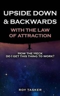 Cover: Upside Down & Backwards with the Law of Attraction - Avatar Publications, LLC