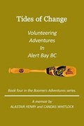 Cover: Tides Of Change - Volunteering Adventures in Alert Bay, B.C. - Alastair Henry