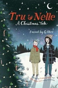 Cover: Tru & Nelle: A Christmas Tale - Hmh Books for Young Readers