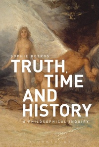 Abbildung von: Truth, Time and History: A Philosophical Inquiry - Bloomsbury Academic