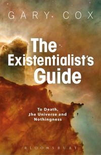 Enlarge image Cover: The Existentialist's Guide to Death, the Universe and Nothingness - Bloomsbury Academic