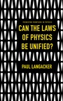 Cover: Can the Laws of Physics Be Unified? - Princeton University Press