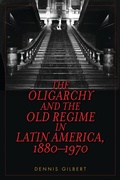Cover: The Oligarchy and the Old Regime in Latin America, 1880-1970 - Rowman & Littlefield Publishers