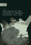 Cover: The Image of the Soldier in German Culture, 1871-1933 - Bloomsbury Academic