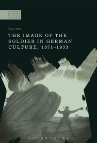 Abbildung von: The Image of the Soldier in German Culture, 1871-1933 - Bloomsbury Academic