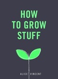 Cover: How to Grow Stuff - Ebury Digital