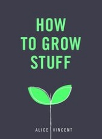 Enlarge image Cover: How to Grow Stuff - Ebury Digital