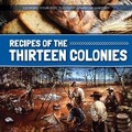 Cover: Recipes of the Thirteen Colonies - Kidhaven Publishing
