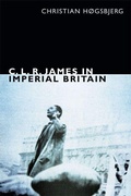 Cover: C. L. R. James in Imperial Britain - Duke University Press