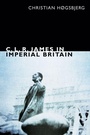 Cover: C. L. R. James in Imperial Britain - Duke University Press