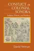 Cover: Conflict in Colonial Sonora - University of New Mexico Press