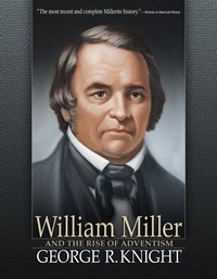 Enlarge image Cover: William Miller and the Rise of Adventism - Pacific Press Publishing Association