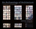 Cover: An Archaeology of Architecture - University of New Mexico Press