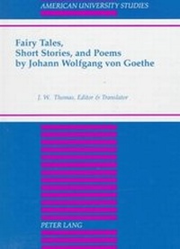 Abbildung von: Fairy Tales, Short Stories, and Poems by Johann Wolfgang von Goethe - Peter Lang Verlag