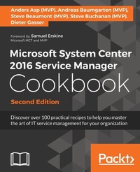 Enlarge image Cover: Microsoft System Center 2016 Service Manager Cookbook - Second Edition - Packt Publishing