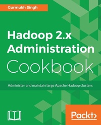 Enlarge image Cover: Hadoop 2.x Administration Cookbook - Packt Publishing