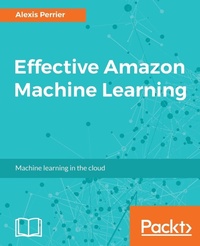 Enlarge image Cover: Effective Amazon Machine Learning - Packt Publishing