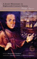 Cover: A Jesuit Missionary in Eighteenth-Century Sonora - University of New Mexico Press