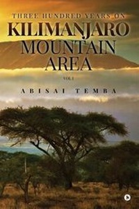 Abbildung von: Three Hundred Years on Kilimanjaro Mountain Area Vol 1 - Notion Press, Inc.