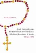 Cover: Jesuit Student Groups, the Universidad Iberoamericana, and Political Resistance in Mexico, 1913-1979 - University of New Mexico Press