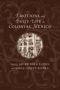 Cover: Emotions and Daily Life in Colonial Mexico - University of New Mexico Press