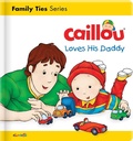 Cover: Caillou Loves his Daddy - Caillou