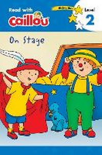 Enlarge image Cover: Caillou: On Stage - Read with Caillou, Level 2 - Caillou
