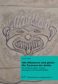 Cover: Alle Diktatoren sind gleich - Die Tyrannen der Antike - Lit Verlag