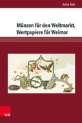 Cover: M&uuml;nzen f&uuml;r den Weltmarkt, Wertpapiere f&uuml;r Weimar - Brill Deutschland