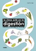 Cover: La clave esta en la digestion / Digestion is the Key. Foods and Recipes to Feel Better Everyday - Grijalbo Vital