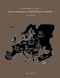 Enlarge image Cover: A Comprehensive Guide to Sign Language Interpreting in Europe, 2016 edition - M. de Wit