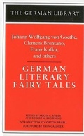 Cover: German Literary Fairy Tales: Johann Wolfgang von Goethe, Clemens Brentano, Franz Kafka, and others - Continuum International Publishing Group Ltd.