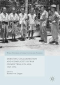 Cover: Debating Collaboration and Complicity in War Crimes Trials in Asia, 1945-1956 - Palgrave Macmillan