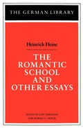 Cover: The Romantic School and Other Essays: Heinrich Heine - Continuum International Publishing Group Ltd.