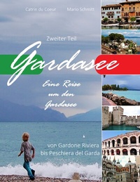 Abbildung von: Gardasee, Eine Reise um den Gardasee, zweiter Teil - BoD - Books on Demand