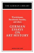 Cover: German Essays on Art History: Winckelmann, Burckhardt, Panofsky, and others - Continuum International Publishing Group Ltd.