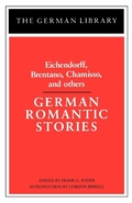 Cover: German Romantic Stories: Eichendorff, Brentano, Chamisso, and others - Continuum International Publishing Group Ltd.
