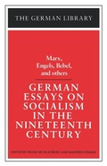 Cover: German Essays on Socialism in the Nineteenth Century: Marx, Engels, Bebel, and others - Continuum International Publishing Group Ltd.