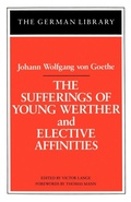 Cover: The Sufferings of Young Werther and Elective Affinities: Johann Wolfgang von Goethe - Continuum International Publishing Group Ltd.